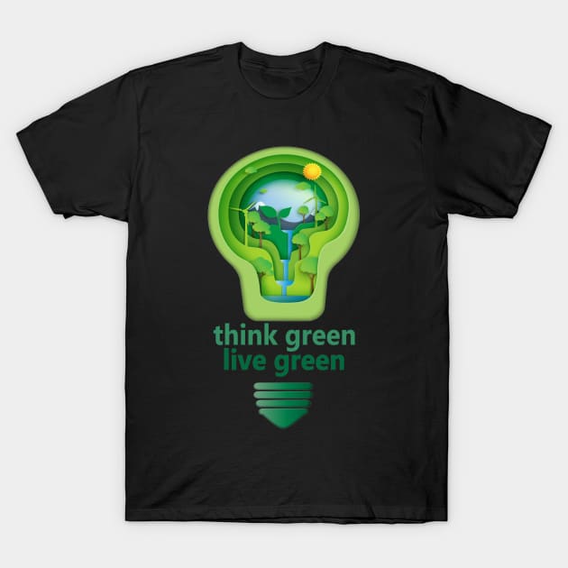 think green live green for a brighter world T-Shirt by pickledpossums